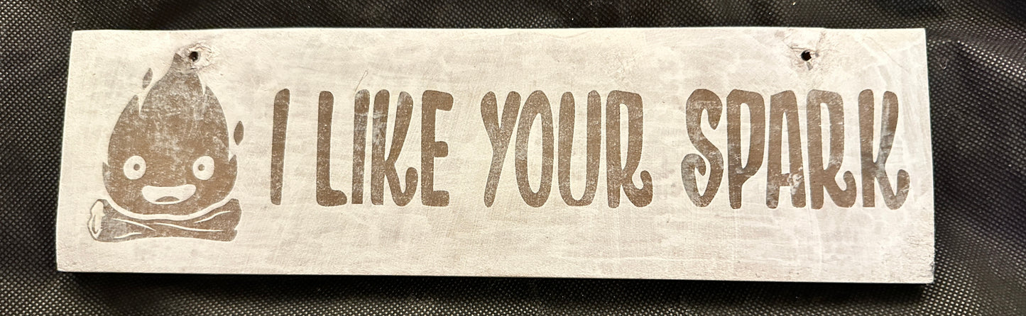 I Like Your Spark Califier Plaque