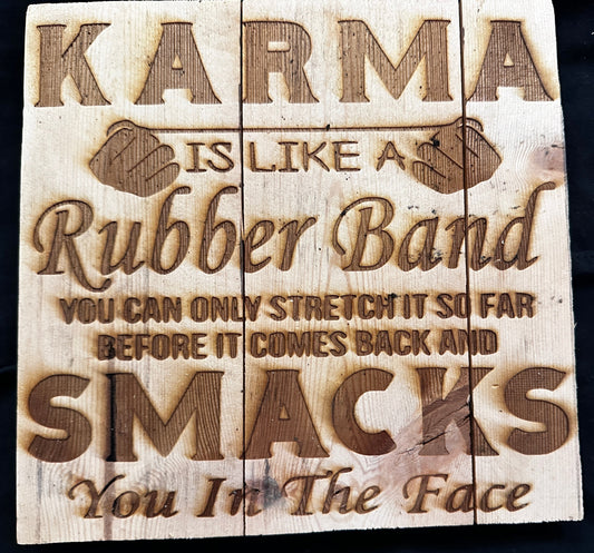 Karma is Like a Rubber Band Sign