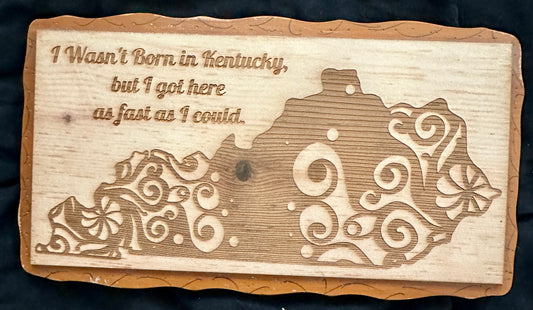 Not Born in Kentucky Plaque