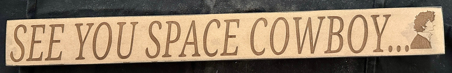 See You in Space Cowboy Bar Plaque