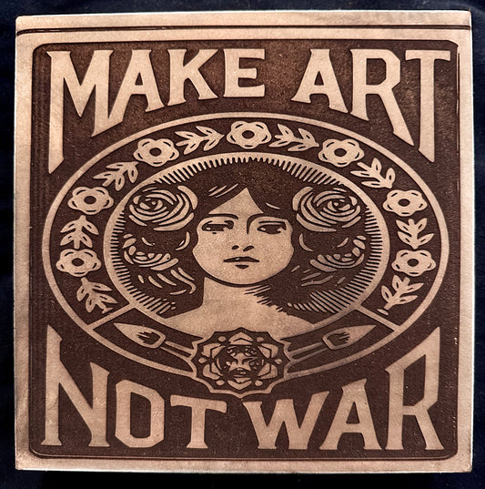 Make Art Not War Plaque