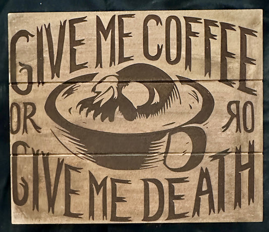 Give Me Coffee or Give Me Death Plaque