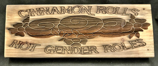 Cinnamon Rolls Not Gender Rolls Plaque