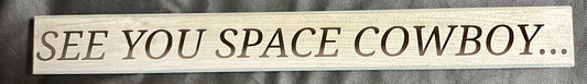 See You in Space Cowboy Bar Plaque