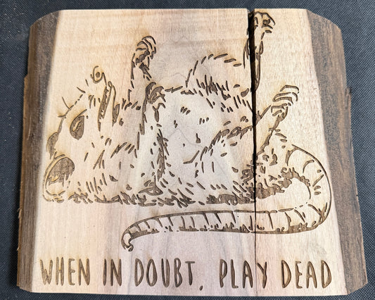 When in Doubt Play Dead Plaque