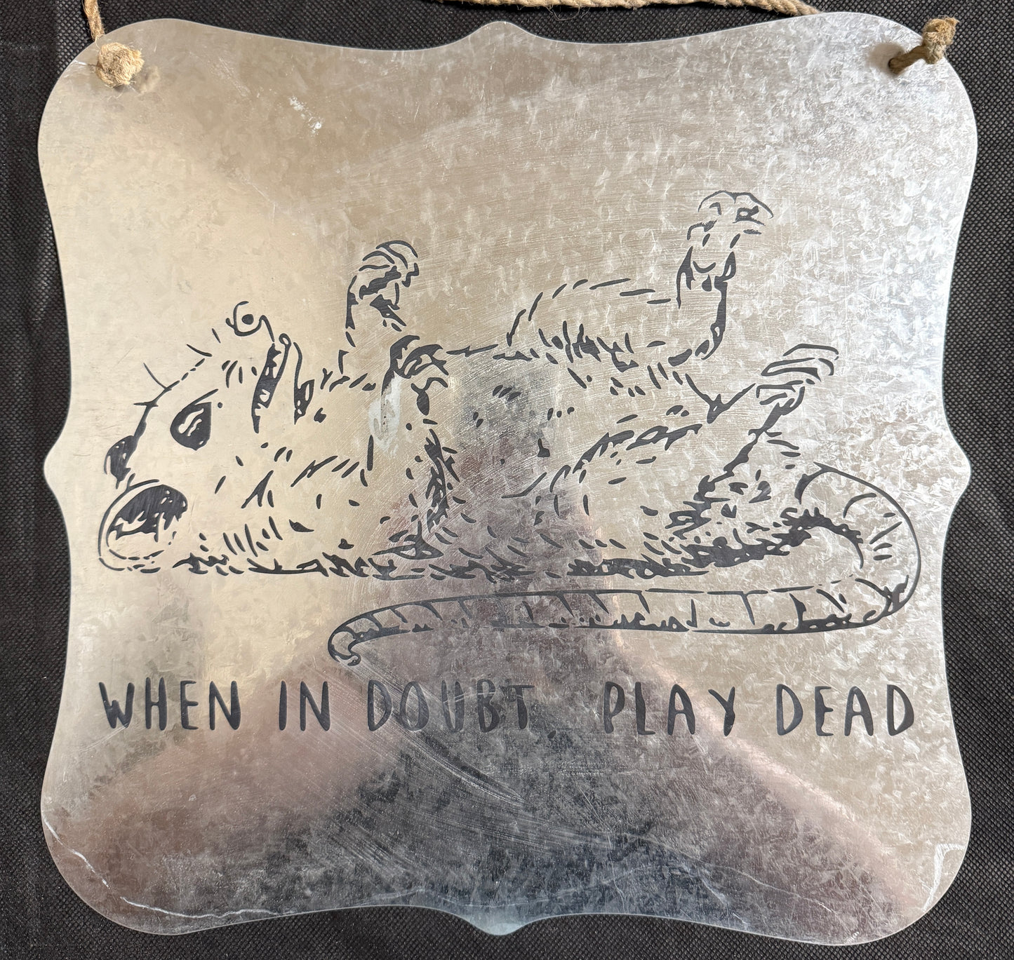 When in Doubt Play Dead Tin Sign