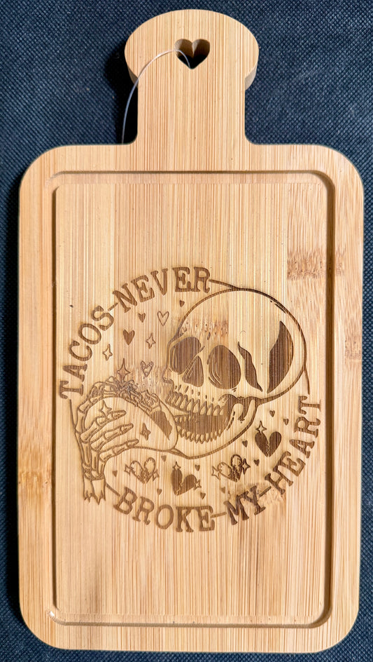 Tacos Never Broke My Heart Serving Board