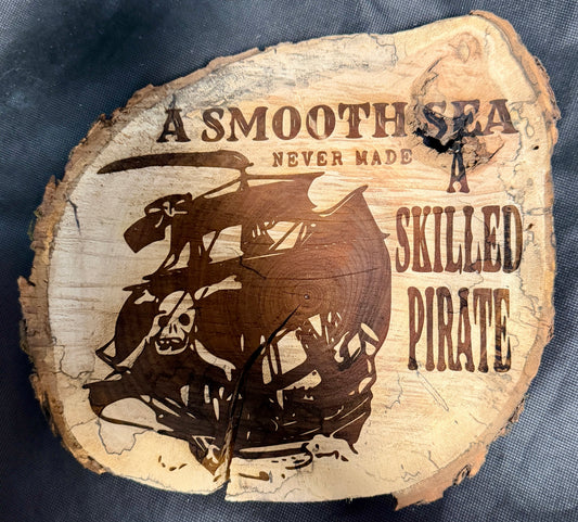 A Smooth Sea Never Made A Skilled Pirate Liveedge Plaque