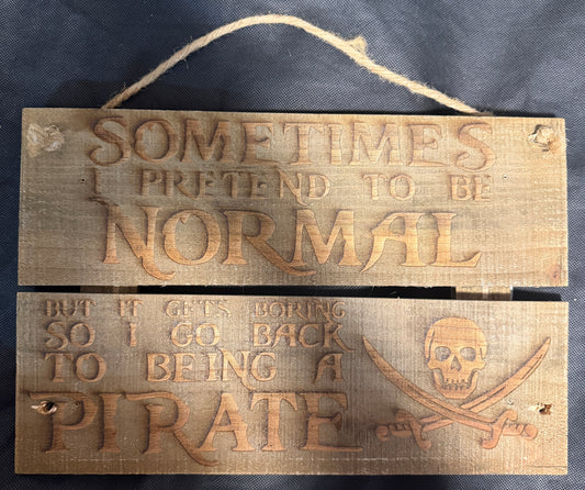 Sometimes I'm Normal Sometimes a Pirate Plaque