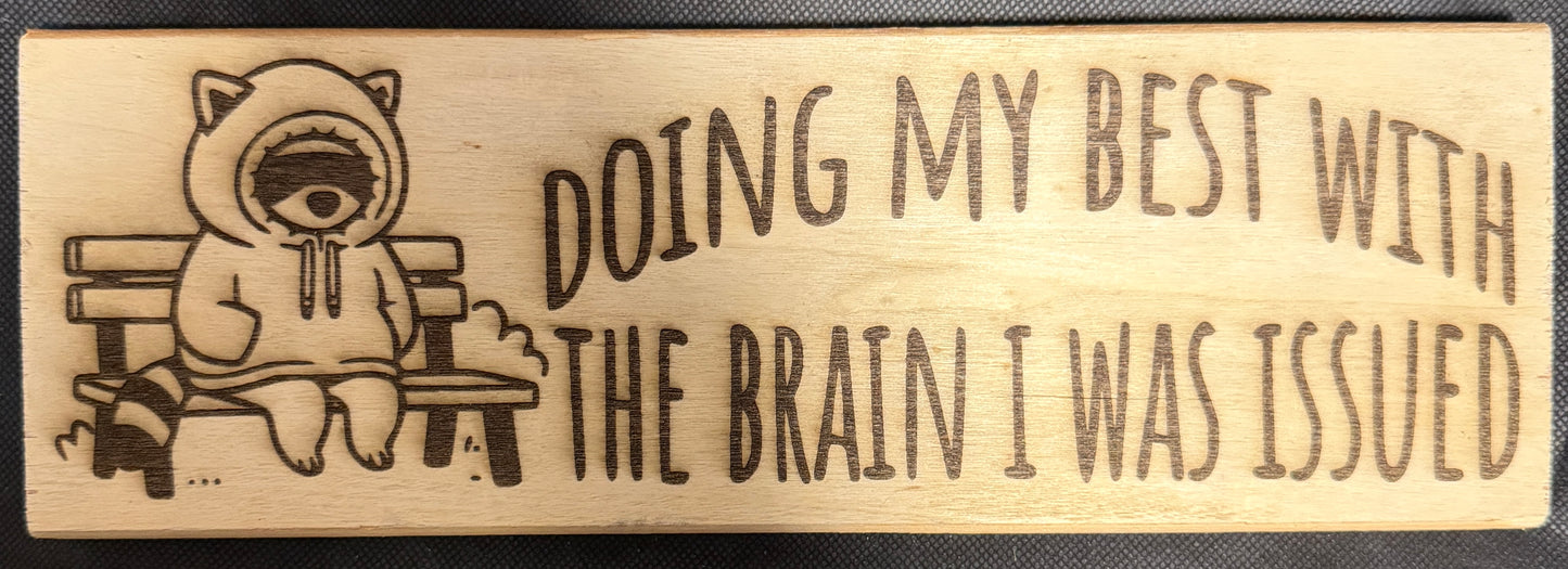 Doing My Best With The Brain I Was Issued Plaque